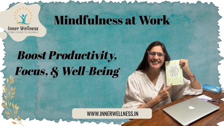 Mindfulness at Work: Boost Productivity, Focus, and Well-Being